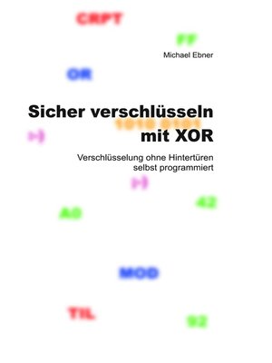 cover image of Sicher verschlüsseln mit XOR